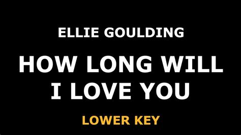 Ellie Goulding How Long Will I Love You Piano Karaoke [lower Key] Youtube