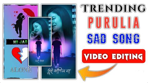 Purulia New Sad Song Status Editing Shayri Mix Sad Song Status Editing