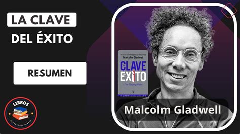 La clave del éxito de Malcolm Gladwell Resumen en español YouTube