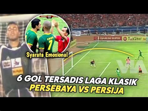 Laga Klasik Paling Seru Di Asia 6 Gol Ter Dramatis Persebaya Vs