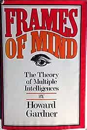 Frames Of Mind The Theory Of Multiple Intelligences 1St Edition By