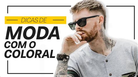 DICAS De MODA MASCULINA Coloral Do Macho Moda ESTILO MASCULINO