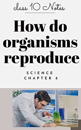 How Do Organisms Reproduce Class 10 Notes Science Chapter