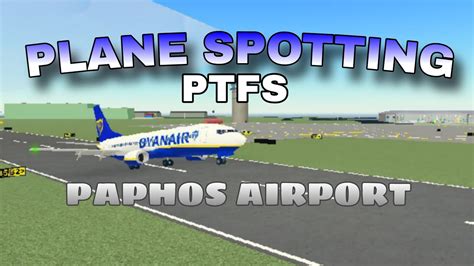 Plane Spotting At Paphos Airport Pilot Training Flight Simulator PTFS