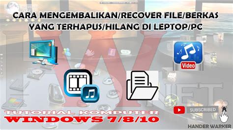 Cara Cepat Mengembalikan File Yang Hilang Terhapus Di Leptop Windows 7