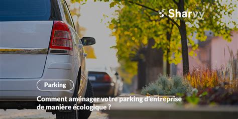 Parking D Entreprise Cologique Comment L Am Nager