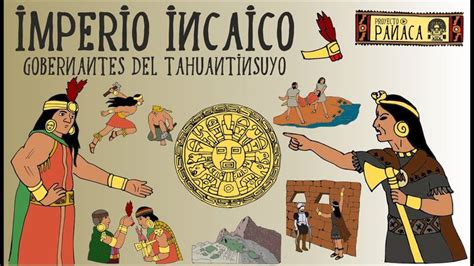 Los Incas En 11 Minutos Gobernantes Incas Incas Del Tahuantinsuyo