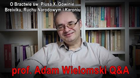 Prof Adam Wielomski Q A O Bractwie W Piusa X Gowinie Breiviku