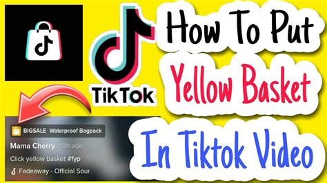 Paano Maglagay Ng Yellow Basket Sa Tiktok Video Tiktok Affiliate