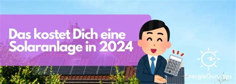 Solaranlage Kosten 2024 Alles Was Du Wissen Musst