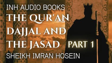 The Qur An Dajjal And The Jasad Audio Book PART 1 Sheikh Imran