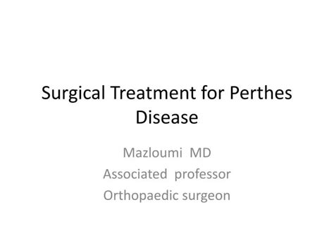 PPT - Surgical Treatment for Perthes Disease PowerPoint Presentation ...