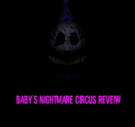 Baby's Nightmare Circus Review | Five Nights At Freddy's Amino