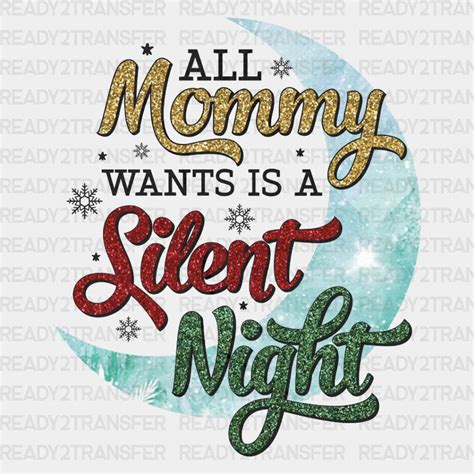 All Mommy Wants Is A Silent Night Dtf Transfer Ready2transfer