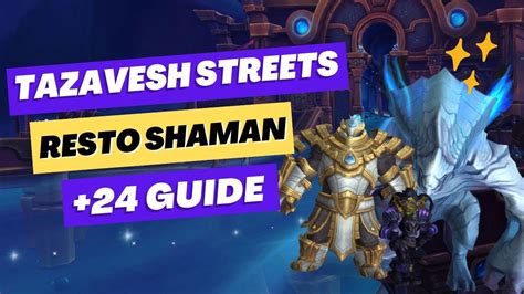 Tazavesh Streets Of Wonder 24 M Resto Shaman Guide Shadowlands Season 4 Youtube