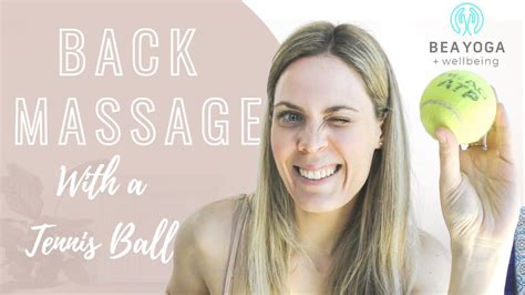 How To Massage Your Back With A Tennis Ball Guided Self Massage Youtube