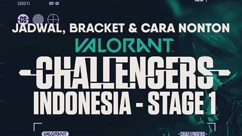 Bracket Jadwal Dan Cara Nonton Valorant Challengers Indonesia SPIN