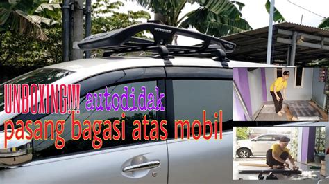 UNBOXING PASANG ROOF RACK MOBIL XENIA AVANZA JEPIT BODY Cara Pasang