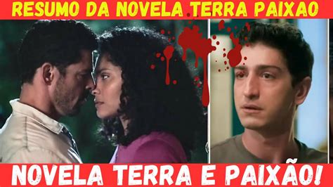 Resumo Da Novela Terra E PaixÃo Capítulo De Hoje Da Novela Terra E