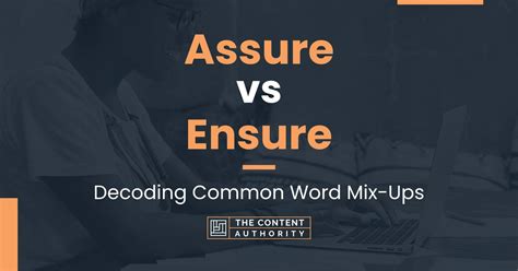 Assure vs Ensure: Decoding Common Word Mix-Ups