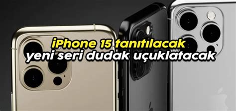 iPhone 15 tanıtılacak yeni seri dudak uçuklatacak