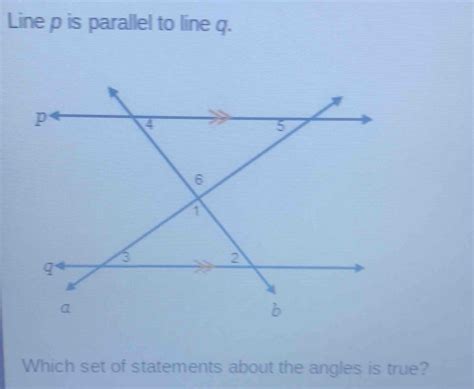Line p is parallel to line q. Which set of statements about the angles ... 