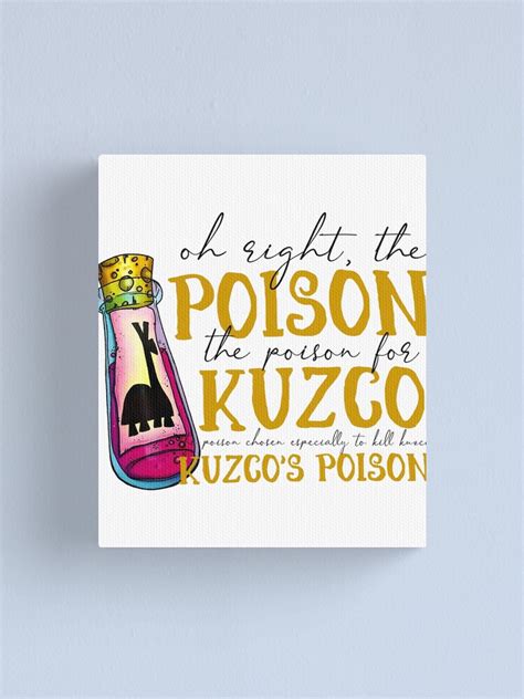 Oh Right The Poison For Kuzco Chosen Especially To Kill Kuzco Canvas