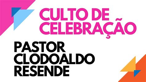 Culto De Celebra O Pastor Clodoaldo Resende Resgatando Vidas Tv