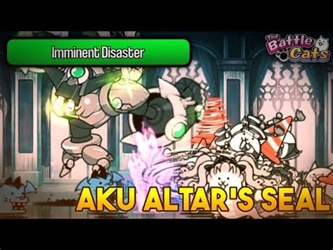 Battle Cats Aku Altar S Seal Ul Imminent Disaster Youtube