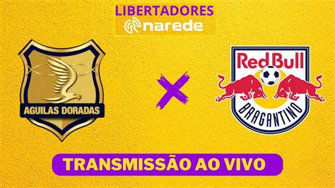 Guilas Doradas X Bragantino Ao Vivo Libertadores Ao Vivo Youtube