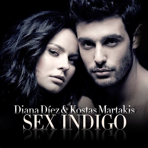 Sex Indigo Original Version Diana Diez And Kostas Martakis Song