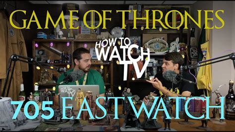 How To Watch Tv Game Of Thrones 705 Eastwatch Youtube