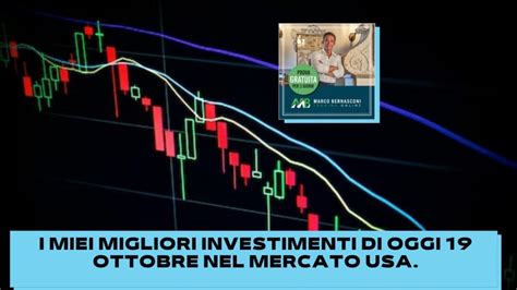 I Miei Migliori Investimenti Di Oggi 19 Ottobre Nel Mercato USA Marco