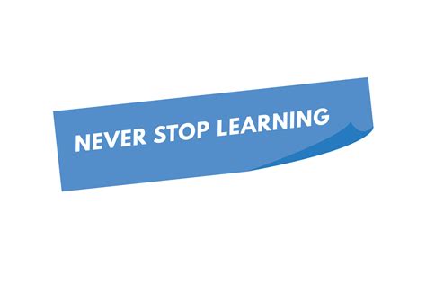 Never Stop Learning Text Button Never Stop Learning Sign Icon Label