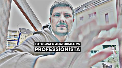 Fotoamatore Vs Professionista YouTube