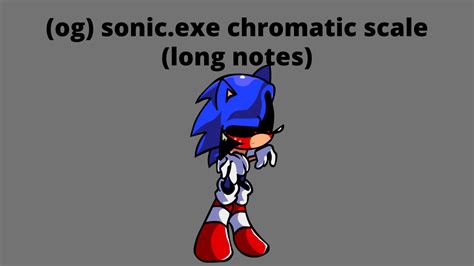 Og Sonic Exe Chromatic Scale Long Notes [friday Night Funkin