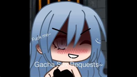 Gacha Sex Requests~ Youtube