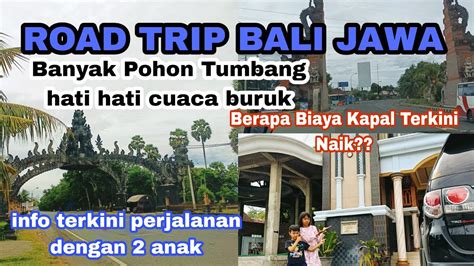 Road Trip Bali Jawa Jalur Darat Nyetir Sendiri Kendaraan Pribadi