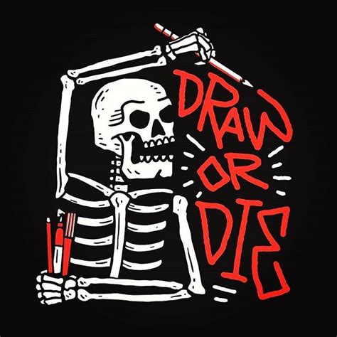 Draw or Die. Graphics is simply an image from the heart. Everything is ...