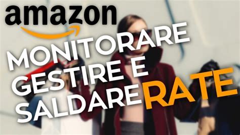 Acquisto A Rate Su Amazon Il Segreto Per Realizzare I Tuoi Desideri