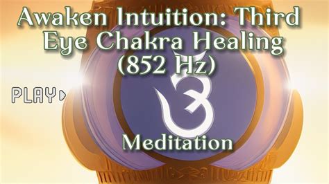 Awaken Intuition Third Eye Chakra Healing 852 Hz YouTube