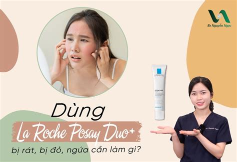 Tác Dụng Và Cách Sử Dụng Bôi Kem Trị Mụn La Roche Posay Bị Rát