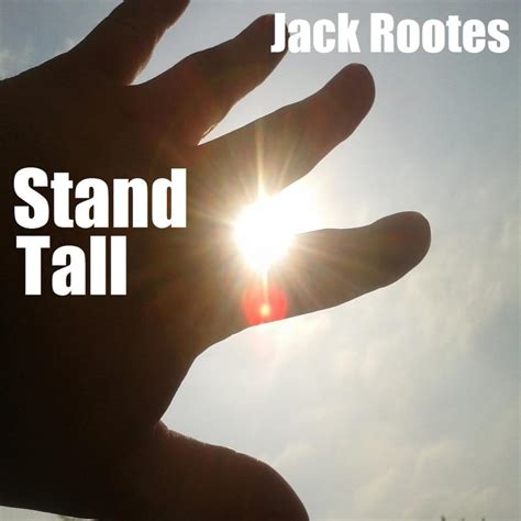 Jack Rootes – Stand Tall Lyrics | Genius Lyrics