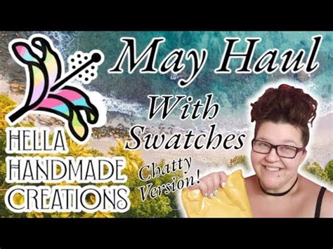 Hella Handmade Creations Haul Swatches May Youtube