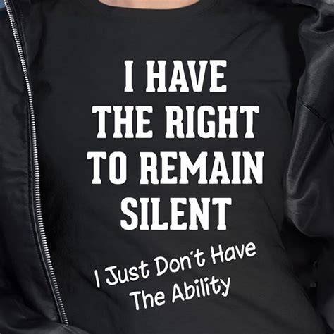 I Have The Right To Remain Silent I Just Don T Have The Etsy