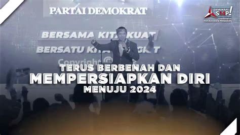 Partai Demokrat Terus Berbenah Dan Mempersiapkan Diri Menuju 2024