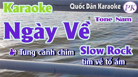 Karaoke Ngày Về Slow Rock Tone Nam D Tp 63 Quốc Dân Karaoke