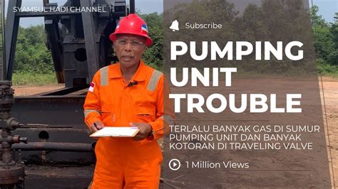 INI DIA CARA MENANGGULANGI SUMUR PUMPING UNIT YANG BANYAK GAS DAN