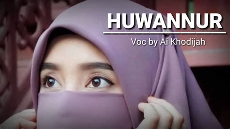 Lirik Huwannur By Ai Khadijah Youtube