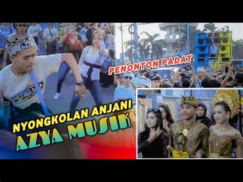 NYONGKOLAN PERSONIL DEPAN AZYA MUSIK LIVE ANJANI SURALAGA MITRA AZYA